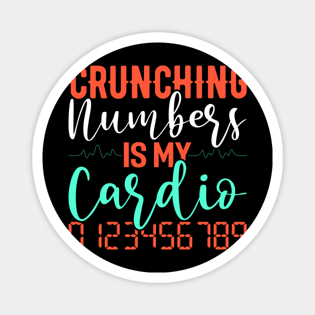 Crunching Numbers Is My Cardio Funny Accountant CPA Analyst Magnet by Tee__Dot